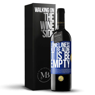 «Loneliness not be alone, it is be empty» RED Edition Crianza 6 Months