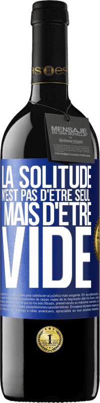 Envoi gratuit | Vin rouge Édition RED MBE Réserve La solitude n'est pas d'être seul, mais d'être vide Étiquette Bleue. Étiquette personnalisable Réserve 12 Mois Récolte 2014 Tempranillo