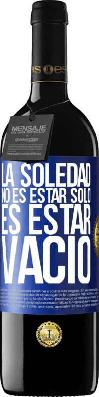 «La soledad no es estar solo, es estar vacío» Edición RED MBE Reserva