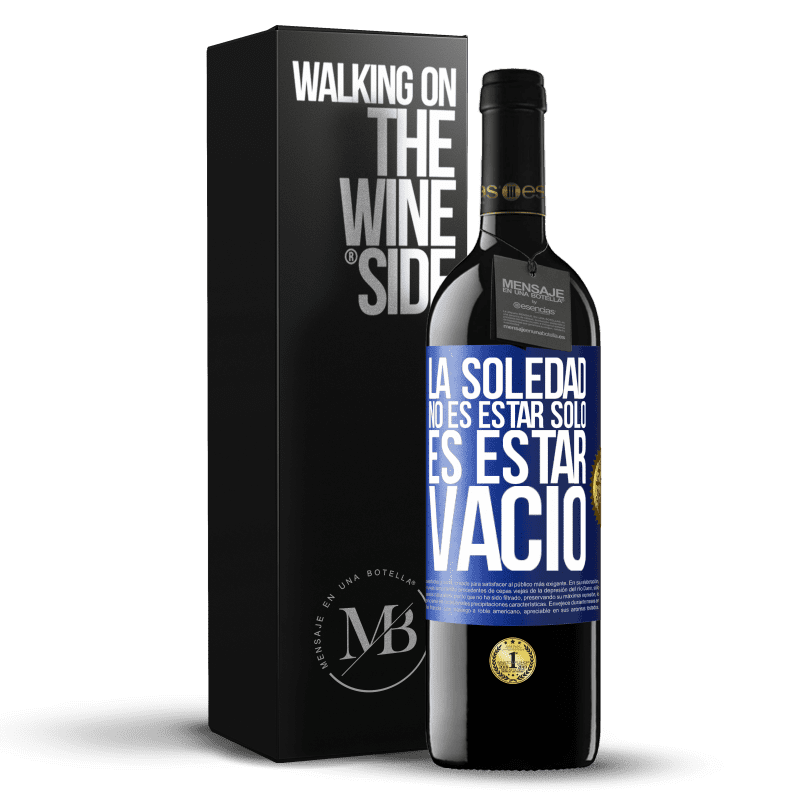 39,95 € Envío gratis | Vino Tinto Edición RED MBE Reserva La soledad no es estar solo, es estar vacío Etiqueta Azul. Etiqueta personalizable Reserva 12 Meses Cosecha 2015 Tempranillo