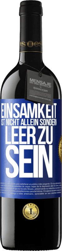 Kostenloser Versand | Rotwein RED Ausgabe MBE Reserve Einsamkeit ist nicht allein sondern leer zu sein Blaue Markierung. Anpassbares Etikett Reserve 12 Monate Ernte 2014 Tempranillo