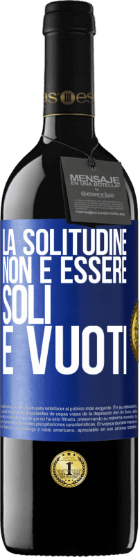 «La solitudine non è essere soli, è vuoti» Edizione RED MBE Riserva