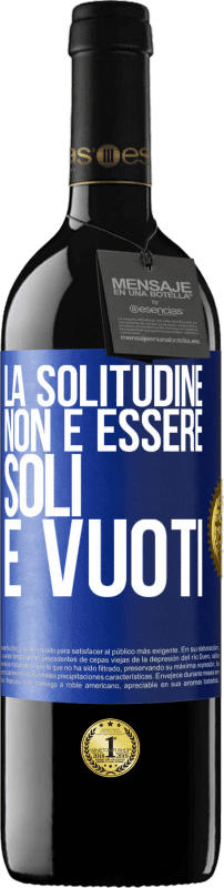 39,95 € | Vino rosso Edizione RED MBE Riserva La solitudine non è essere soli, è vuoti Etichetta Blu. Etichetta personalizzabile Riserva 12 Mesi Raccogliere 2016 Tempranillo