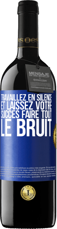 39,95 € | Vin rouge Édition RED MBE Réserve Travaillez en silence et laissez votre succès faire tout le bruit Étiquette Bleue. Étiquette personnalisable Réserve 12 Mois Récolte 2014 Tempranillo