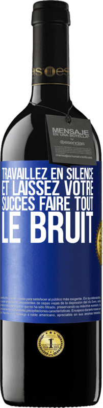 39,95 € Envoi gratuit | Vin rouge Édition RED MBE Réserve Travaillez en silence et laissez votre succès faire tout le bruit Étiquette Bleue. Étiquette personnalisable Réserve 12 Mois Récolte 2016 Tempranillo