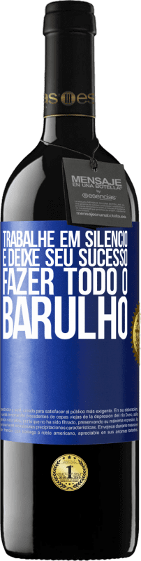 «Trabalhe em silêncio e deixe seu sucesso fazer todo o barulho» Edição RED MBE Reserva