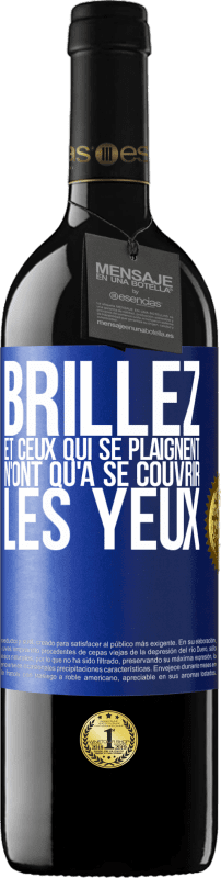 39,95 € | Vin rouge Édition RED MBE Réserve Brillez et ceux qui se plaignent n'ont qu'à se couvrir les yeux Étiquette Bleue. Étiquette personnalisable Réserve 12 Mois Récolte 2015 Tempranillo