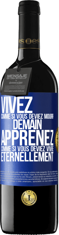 39,95 € Envoi gratuit | Vin rouge Édition RED MBE Réserve Vivez comme si vous deviez mourir demain. Apprenez comme si vous deviez vivre éternellement Étiquette Bleue. Étiquette personnalisable Réserve 12 Mois Récolte 2016 Tempranillo