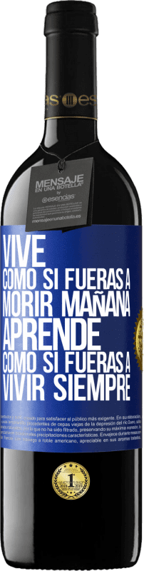 39,95 € | Vino Tinto Edición RED MBE Reserva Vive como si fueras a morir mañana. Aprende como si fueras a vivir siempre Etiqueta Azul. Etiqueta personalizable Reserva 12 Meses Cosecha 2015 Tempranillo