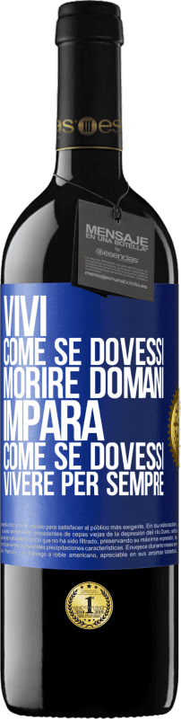 Spedizione Gratuita | Vino rosso Edizione RED MBE Riserva Vivi come se dovessi morire domani. Impara come se dovessi vivere per sempre Etichetta Blu. Etichetta personalizzabile Riserva 12 Mesi Raccogliere 2014 Tempranillo