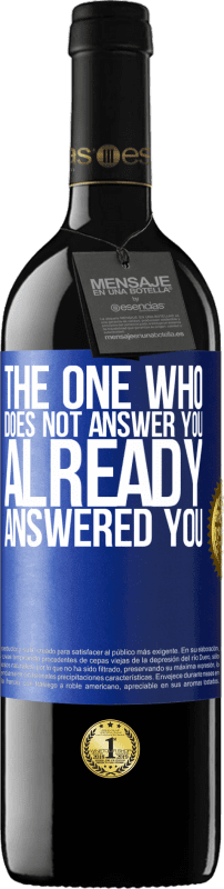 39,95 € Free Shipping | Red Wine RED Edition MBE Reserve The one who does not answer you, already answered you Blue Label. Customizable label Reserve 12 Months Harvest 2016 Tempranillo