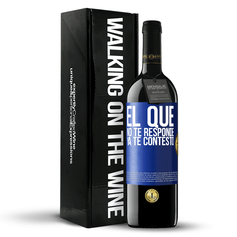 39,95 € Envío gratis | Vino Tinto Edición RED MBE Reserva El que no te responde, ya te contestó Etiqueta Azul. Etiqueta personalizable Reserva 12 Meses Cosecha 2015 Tempranillo