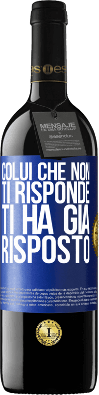39,95 € Spedizione Gratuita | Vino rosso Edizione RED MBE Riserva Colui che non ti risponde, ti ha già risposto Etichetta Blu. Etichetta personalizzabile Riserva 12 Mesi Raccogliere 2016 Tempranillo