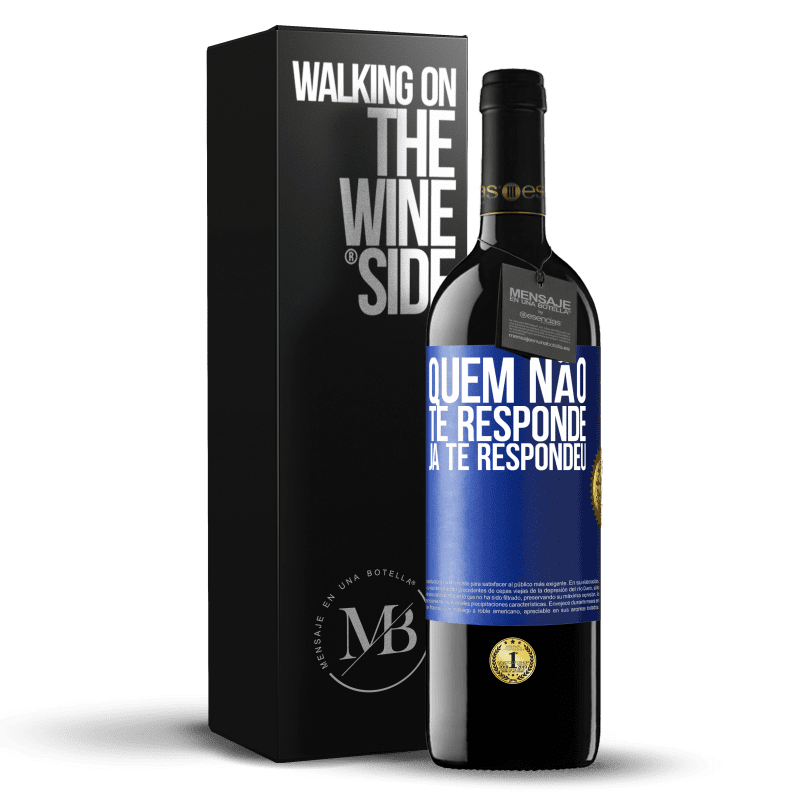 39,95 € Envio grátis | Vinho tinto Edição RED MBE Reserva Quem não te responde, já te respondeu Etiqueta Azul. Etiqueta personalizável Reserva 12 Meses Colheita 2015 Tempranillo