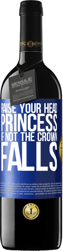 24,95 € Free Shipping | Red Wine RED Edition Crianza 6 Months Raise your head, princess. If not the crown falls Blue Label. Customizable label Aging in oak barrels 6 Months Harvest 2019 Tempranillo