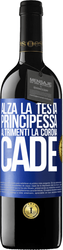 39,95 € Spedizione Gratuita | Vino rosso Edizione RED MBE Riserva Alza la testa, principessa. Altrimenti la corona cade Etichetta Blu. Etichetta personalizzabile Riserva 12 Mesi Raccogliere 2015 Tempranillo