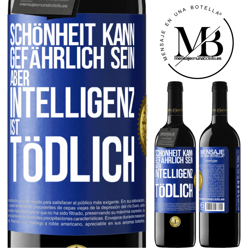 39,95 € Kostenloser Versand | Rotwein RED Ausgabe MBE Reserve Schönheit kann gefährlich sein, aber Intelligenz ist tödlich Blaue Markierung. Anpassbares Etikett Reserve 12 Monate Ernte 2015 Tempranillo