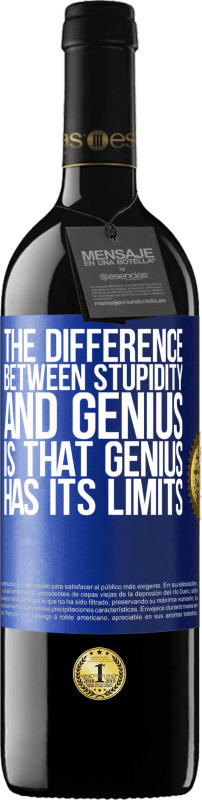 39,95 € Free Shipping | Red Wine RED Edition MBE Reserve The difference between stupidity and genius, is that genius has its limits Blue Label. Customizable label Reserve 12 Months Harvest 2016 Tempranillo