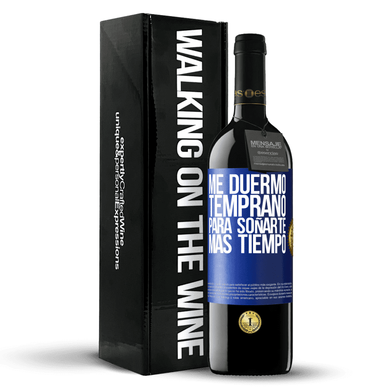 39,95 € Envío gratis | Vino Tinto Edición RED MBE Reserva Me duermo temprano para soñarte más tiempo Etiqueta Azul. Etiqueta personalizable Reserva 12 Meses Cosecha 2015 Tempranillo