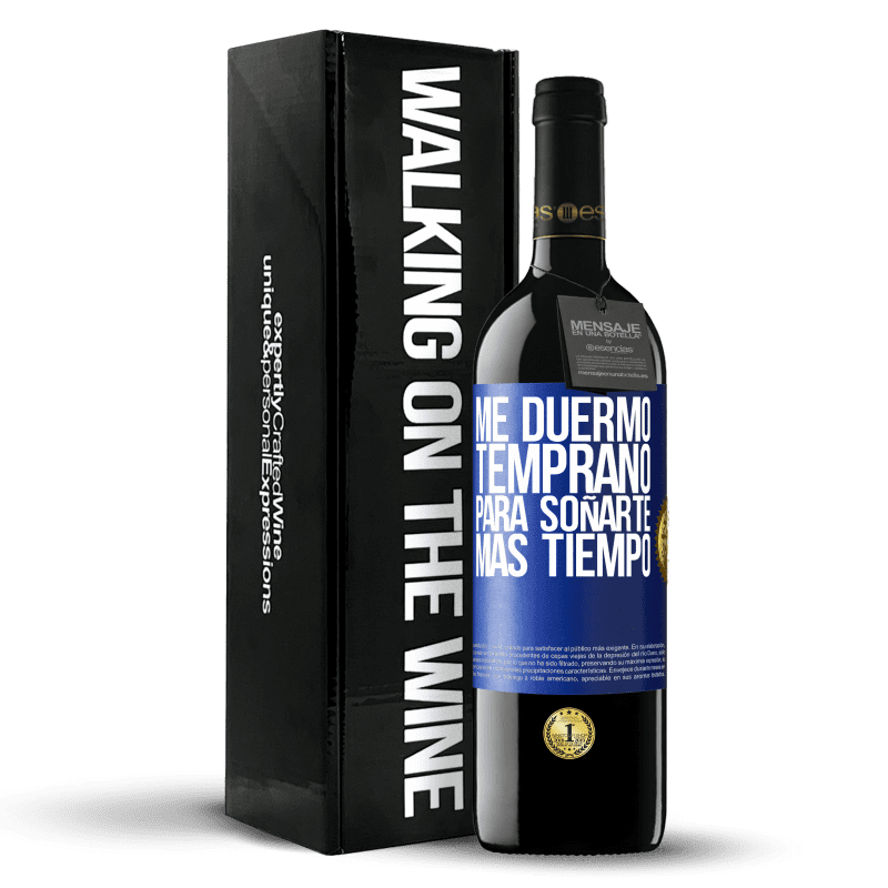 39,95 € Envío gratis | Vino Tinto Edición RED MBE Reserva Me duermo temprano para soñarte más tiempo Etiqueta Azul. Etiqueta personalizable Reserva 12 Meses Cosecha 2016 Tempranillo