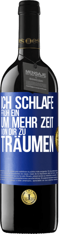 39,95 € | Rotwein RED Ausgabe MBE Reserve Ich schlafe früh ein, um mehr Zeit von dir zu träumen Blaue Markierung. Anpassbares Etikett Reserve 12 Monate Ernte 2015 Tempranillo