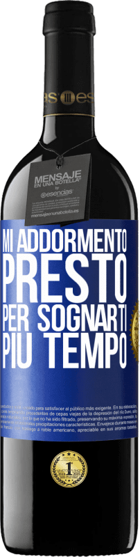39,95 € | Vino rosso Edizione RED MBE Riserva Mi addormento presto per sognarti più tempo Etichetta Blu. Etichetta personalizzabile Riserva 12 Mesi Raccogliere 2016 Tempranillo