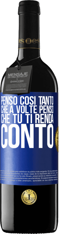 39,95 € | Vino rosso Edizione RED MBE Riserva Penso così tanto che a volte penso che tu ti renda conto Etichetta Blu. Etichetta personalizzabile Riserva 12 Mesi Raccogliere 2015 Tempranillo