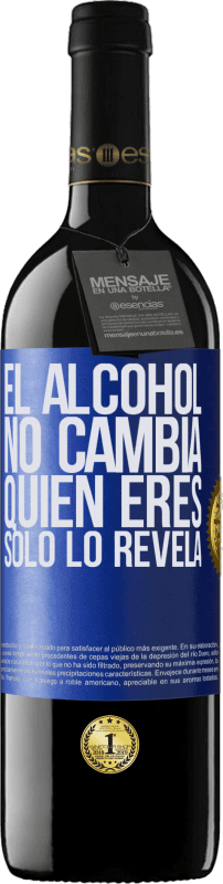 39,95 € | Vino Tinto Edición RED MBE Reserva El alcohol no cambia quien eres. Sólo lo revela Etiqueta Azul. Etiqueta personalizable Reserva 12 Meses Cosecha 2014 Tempranillo