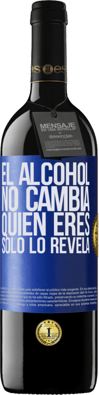 39,95 € Envío gratis | Vino Tinto Edición RED MBE Reserva El alcohol no cambia quien eres. Sólo lo revela Etiqueta Azul. Etiqueta personalizable Reserva 12 Meses Cosecha 2016 Tempranillo