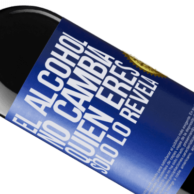 Expresiones Únicas y Personales. «El alcohol no cambia quien eres. Sólo lo revela» Edición RED MBE Reserva
