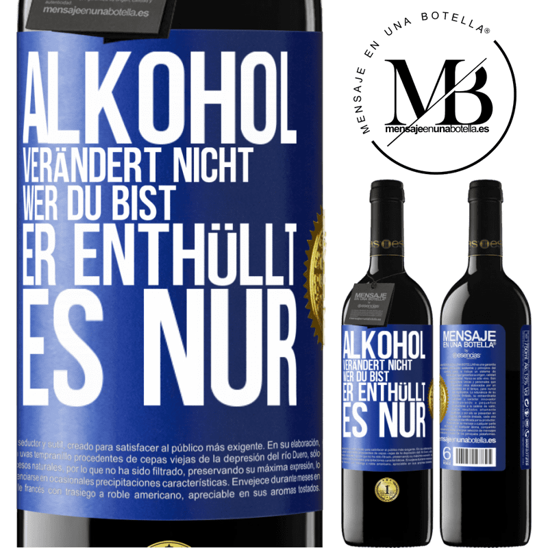 39,95 € Kostenloser Versand | Rotwein RED Ausgabe MBE Reserve Alkohol verändert nicht, wer du bist. Er enthüllt es nur Blaue Markierung. Anpassbares Etikett Reserve 12 Monate Ernte 2016 Tempranillo