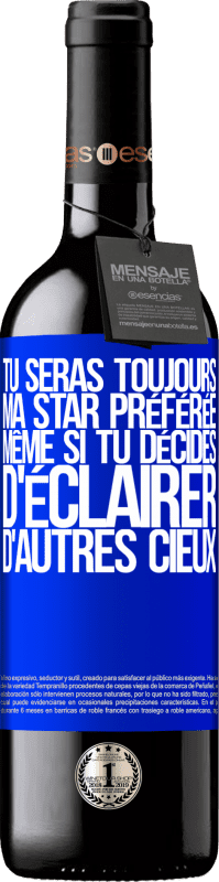 39,95 € | Vin rouge Édition RED MBE Réserve Tu seras toujours ma star préférée, même si tu décides d'éclairer d'autres cieux Étiquette Bleue. Étiquette personnalisable Réserve 12 Mois Récolte 2015 Tempranillo