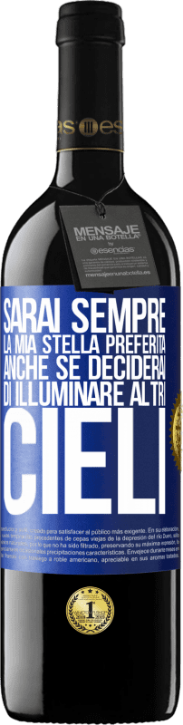 39,95 € | Vino rosso Edizione RED MBE Riserva Sarai sempre la mia stella preferita, anche se deciderai di illuminare altri cieli Etichetta Blu. Etichetta personalizzabile Riserva 12 Mesi Raccogliere 2015 Tempranillo