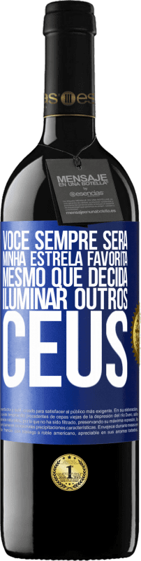 Envio grátis | Vinho tinto Edição RED MBE Reserva Você sempre será minha estrela favorita, mesmo que decida iluminar outros céus Etiqueta Azul. Etiqueta personalizável Reserva 12 Meses Colheita 2014 Tempranillo