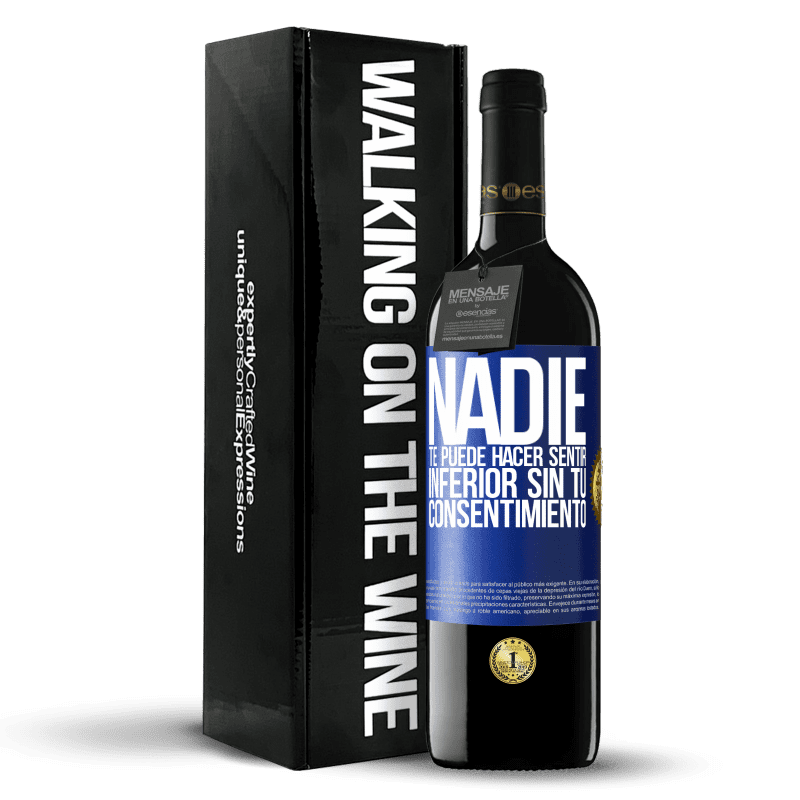 39,95 € Envío gratis | Vino Tinto Edición RED MBE Reserva Nadie te puede hacer sentir inferior sin tu consentimiento Etiqueta Azul. Etiqueta personalizable Reserva 12 Meses Cosecha 2016 Tempranillo
