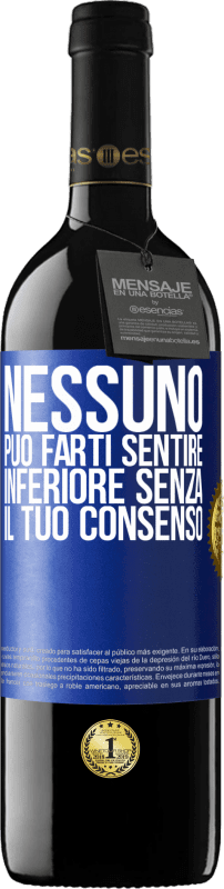 39,95 € | Vino rosso Edizione RED MBE Riserva Nessuno può farti sentire inferiore senza il tuo consenso Etichetta Blu. Etichetta personalizzabile Riserva 12 Mesi Raccogliere 2015 Tempranillo