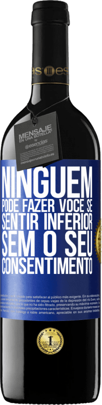 39,95 € | Vinho tinto Edição RED MBE Reserva Ninguém pode fazer você se sentir inferior sem o seu consentimento Etiqueta Azul. Etiqueta personalizável Reserva 12 Meses Colheita 2015 Tempranillo