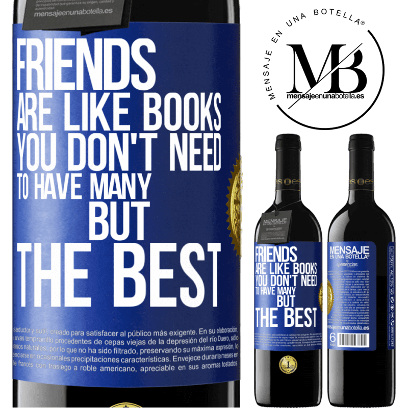 39,95 € Free Shipping | Red Wine RED Edition MBE Reserve Friends are like books. You don't need to have many, but the best Blue Label. Customizable label Reserve 12 Months Harvest 2015 Tempranillo