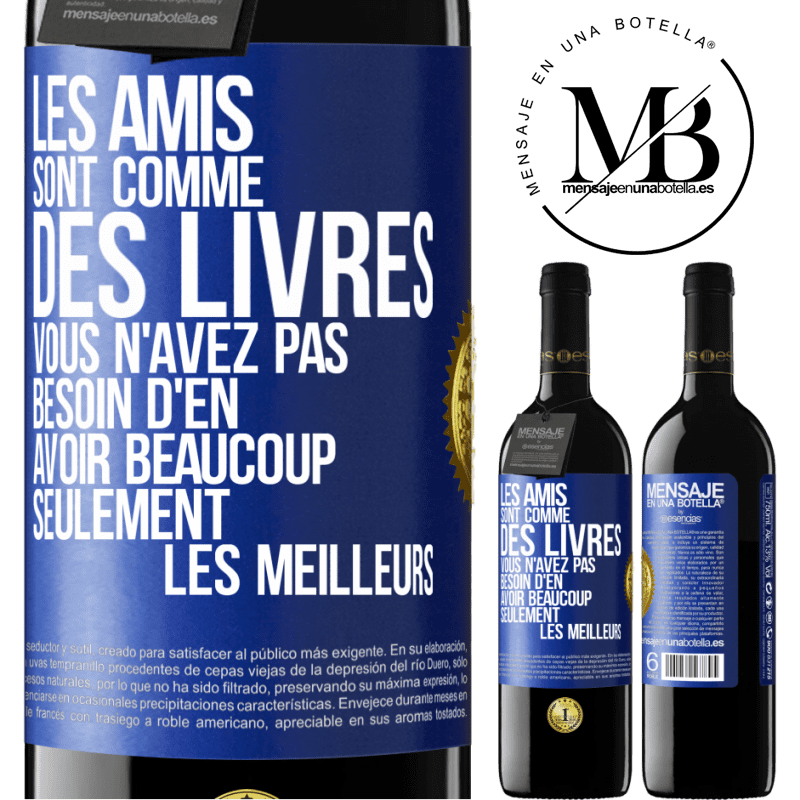 39,95 € Envoi gratuit | Vin rouge Édition RED MBE Réserve Les amis sont comme des livres. Vous n'avez pas besoin d'en avoir beaucoup, seulement les meilleurs Étiquette Bleue. Étiquette personnalisable Réserve 12 Mois Récolte 2015 Tempranillo
