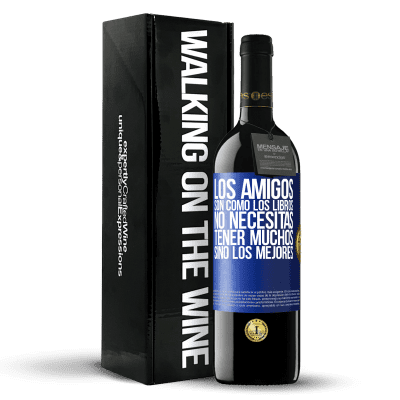 «Los amigos son como los libros. No necesitas tener muchos, sino los mejores» Edición RED MBE Reserva