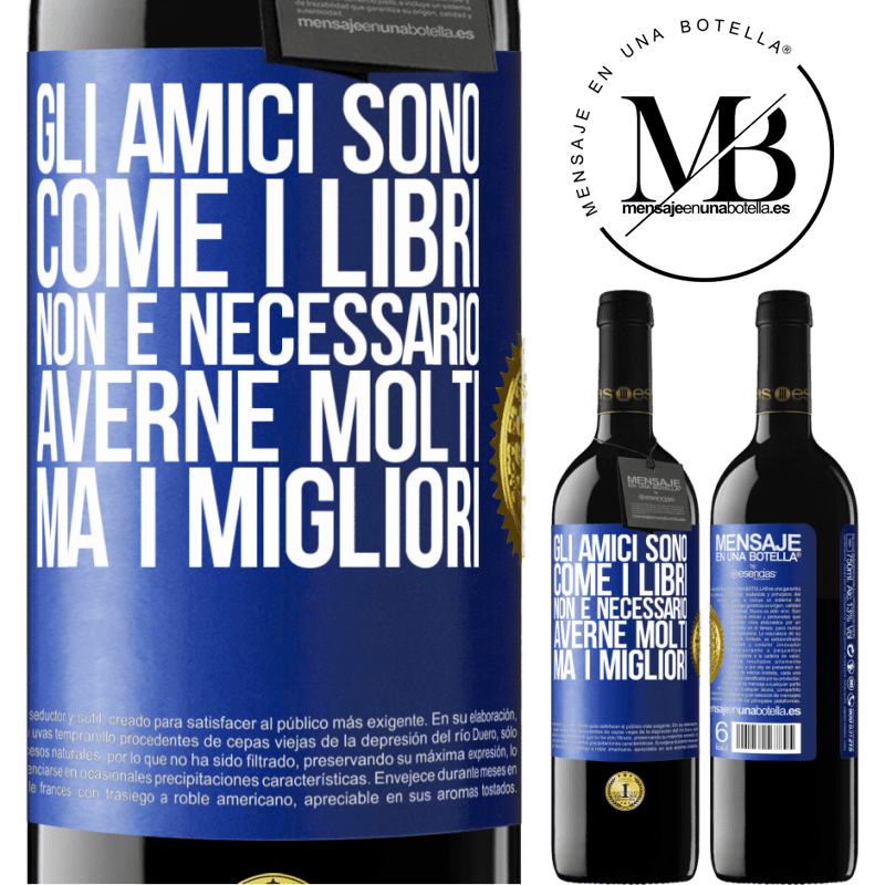 39,95 € Spedizione Gratuita | Vino rosso Edizione RED MBE Riserva Gli amici sono come i libri. Non è necessario averne molti, ma i migliori Etichetta Blu. Etichetta personalizzabile Riserva 12 Mesi Raccogliere 2015 Tempranillo