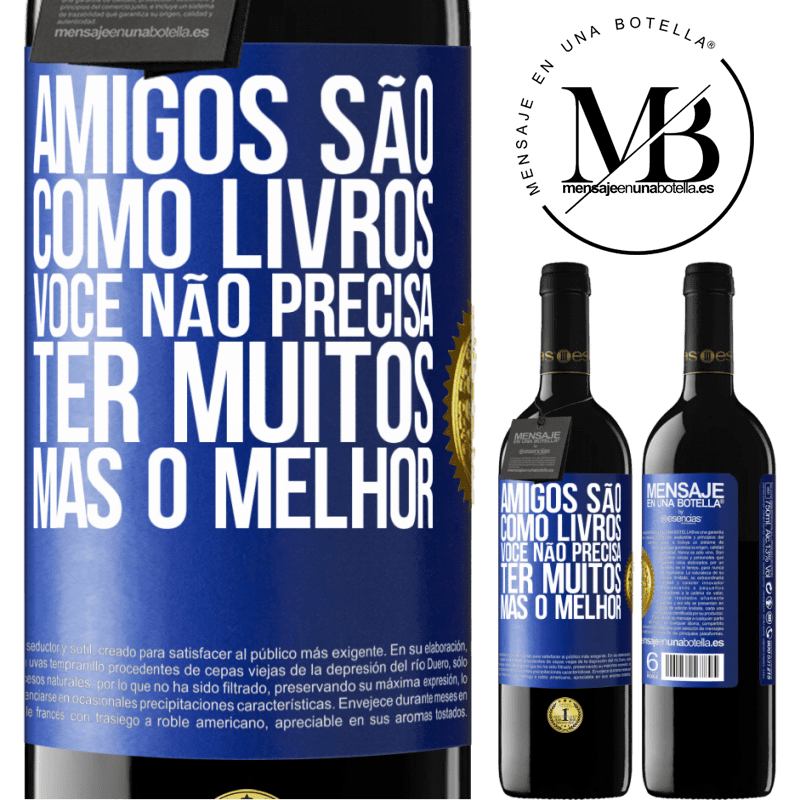 39,95 € Envio grátis | Vinho tinto Edição RED MBE Reserva Amigos são como livros. Você não precisa ter muitos, mas o melhor Etiqueta Azul. Etiqueta personalizável Reserva 12 Meses Colheita 2015 Tempranillo