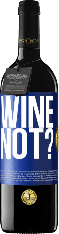 39,95 € | Красное вино Издание RED MBE Бронировать Wine not? Синяя метка. Настраиваемая этикетка Бронировать 12 Месяцы Урожай 2014 Tempranillo