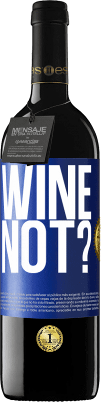 39,95 € | 赤ワイン REDエディション MBE 予約する Wine not? 青いタグ. カスタマイズ可能なラベル 予約する 12 月 収穫 2016 Tempranillo