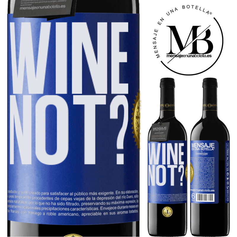 39,95 € Envío gratis | Vino Tinto Edición RED MBE Reserva Wine not? Etiqueta Azul. Etiqueta personalizable Reserva 12 Meses Cosecha 2014 Tempranillo