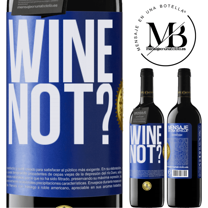 39,95 € Envío gratis | Vino Tinto Edición RED MBE Reserva Wine not? Etiqueta Azul. Etiqueta personalizable Reserva 12 Meses Cosecha 2016 Tempranillo
