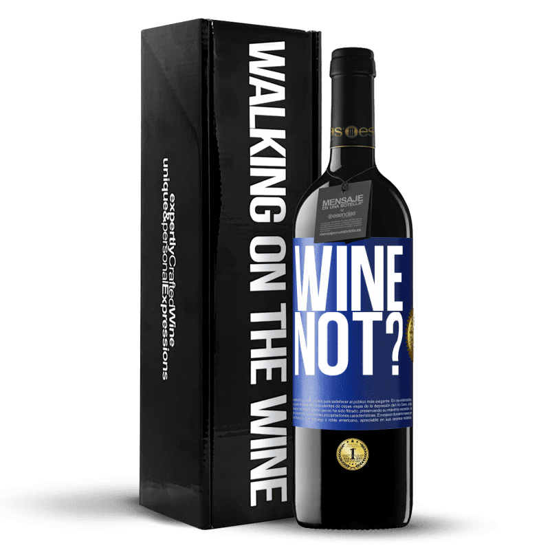 39,95 € Envío gratis | Vino Tinto Edición RED MBE Reserva Wine not? Etiqueta Azul. Etiqueta personalizable Reserva 12 Meses Cosecha 2015 Tempranillo