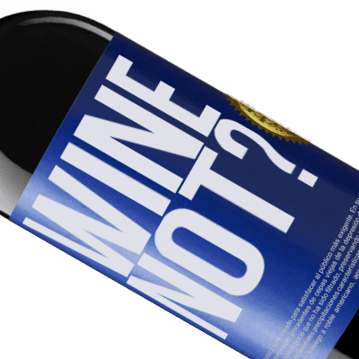 Einzigartige und Persönliche Ausdrücke. «Wine not?» RED Ausgabe MBE Reserve