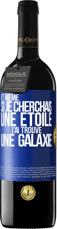 39,95 € | Vin rouge Édition RED MBE Réserve Et même si je cherchais une étoile, j'ai trouvé une galaxie Étiquette Bleue. Étiquette personnalisable Réserve 12 Mois Récolte 2015 Tempranillo