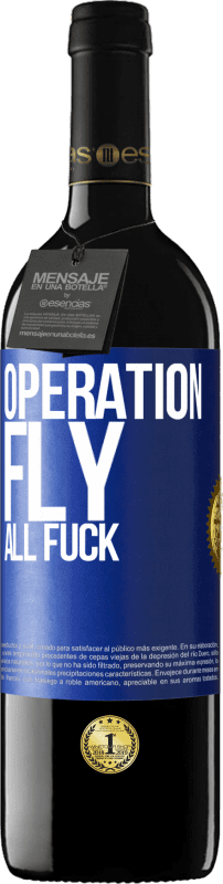 «Operation fly ... all fuck» RED Edition Crianza 6 Months